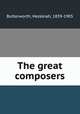 The great composers, Butterworth, Hezekiah, 1839-1905 