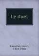Le duel, Lavedan, Henri, 1859-1940 