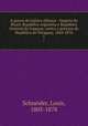 A guerra da trplice alliana : Imperio do Brazil, Repblica Argentina e Repblica Oriental do Uruguay, contra o governo da Repblica do Paraguay, 1864-1870. 1, Schneider, Louis, 1805-1878 