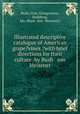 Illustrated descriptive catalogue of American grape?vines ?with brief directions for their culture /by Bush & son & Meissner., Bush, Firm, Vinegrowers, Bushberg, Mo. (Bush & Son & Meissner) 