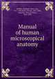 Manual of human microscopical anatomy, 