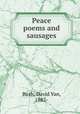 Peace poems and sausages, Bush, David Van, 1882- 