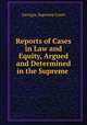 Reports of Cases in Law and Equity, Argued and Determined in the Supreme ., Georgia. Supreme Court 