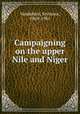 Campaigning on the upper Nile and Niger, Vandeleur, Seymour, 1869-1901 