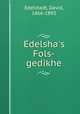 Edelsha`s Fols-gedikhe, Edelstadt, David, 1866-1892 