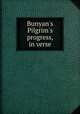 Bunyan`s Pilgrim`s progress, in verse, Bunyan, John, 1628-1688,Dyer, Ebenezer Porter, 1813-1882. [from old catalog],John Davis Batchelder Collection (Library of Congress) DLC [from old catalog] 