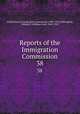 Reports of the Immigration Commission. 38, United States. Immigration Commission (1907-1910),Dillingham, William P. (William Paul), 1843-1923 