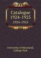 Catalogue. 1924-1925, University of Maryland, College Park 