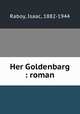 Her Goldenbarg : roman, Raboy, Isaac, 1882-1944 