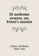 Di neshome yeseyre, un, Fenni`s asonim, Cahan, Abraham, 1860-1951 