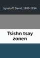 Tsishn tsay zonen, Ignatoff, David, 1885-1954 