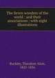 The Seven wonders of the world : and their associations ; with eight illustrations, Buckley, Theodore Alois, 1825-1856 