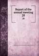 Report of the annual meeting. 28, British Association for the Advancement of Science. Meeting 