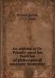 An address to Dr. Priestly upon his Doctrine of philosophical necessity illustrated, Bryant, Jacob, 1715-1804 