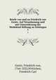 Briefe von und an Friedrich von Gentz. Auf Veranlassung und mit Untersttzung der Wedekind Stiftung zu Gttingen. 1, Gentz, Friedrich von, 1764-1832,Wittichen, Friedrich Carl 