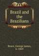 Brazil and the Brazilians, Bruce, George James, b. 1869 