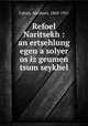 Refoel Naritsekh : an ertsehlung egen a solyer os iz geumen tsum seykhel, Cahan, Abraham, 1860-1951 