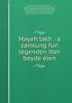 Mayeh`lakh : a zamlung fun legenden iber beyde elen, 