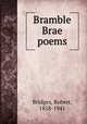 Bramble Brae poems, Bridges, Robert, 1858-1941 