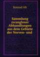 Sammlung zwangloser Abhandlungen aus dem Gebiete der Nerven- und ., Konrad Alt 