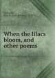When the lilacs bloom, and other poems, Galloway, Julia R. (Julia Rebecca), b. 1873 