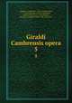 Giraldi Cambrensis opera. 5, Giraldus, Cambrensis, 1146?-1223?,Brewer, J. S. (John Sherren), 1810-1879,Dimock, James Francis, 1811-1876,Warner, George F. (George Frederic), Sir, 1845-1936 