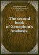 The second book of Xenophon`s Anabasis;, Xenophon,Jerram, C. S. (Charles Stanger), 1838-1914 