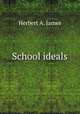 School ideals, Herbert A. James 