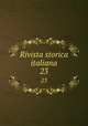 Rivista storica italiana. 23, Istituto fasciste di cultura di Torino,Giunta centrale per gli studi storici,Istituto per gli studi di politica internazionale (Milan, Italy),Rinaudo, Costanzo, 1847- ed 