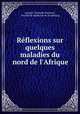 Rflexions sur quelques maladies du nord de l`Afrique, 