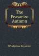 The Peasants: Autumn, Wladyslaw Reymont 