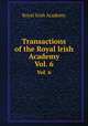 Transactions of the Royal Irish Academy. Vol. 6, Royal Irish Academy 