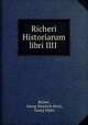Richeri Historiarum libri IIII ., Richer, Georg Heinrich Pertz, Georg Waitz 