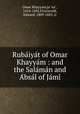 Rubaiyat of Omar Khayyam : and the Salaman and Absal of Jami, 