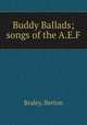 Buddy Ballads; songs of the A.E.F., Braley, Berton 