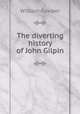 The diverting history of John Gilpin, Cowper William 