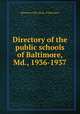 Directory of the public schools of Baltimore, Md., 1936-1937, Baltimore (Md.) Dept. of Education 