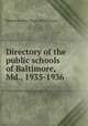 Directory of the public schools of Baltimore, Md., 1935-1936, Baltimore (Md.) Dept. of Education 