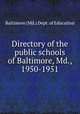 Directory of the public schools of Baltimore, Md., 1950-1951, Baltimore (Md.) Dept. of Education 