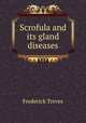Scrofula and its gland diseases, Frederick Treves 