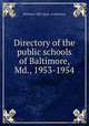 Directory of the public schools of Baltimore, Md., 1953-1954, Baltimore (Md.) Dept. of Education 
