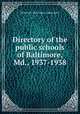 Directory of the public schools of Baltimore, Md., 1937-1938, Baltimore (Md.) Dept. of Education 