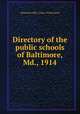 Directory of the public schools of Baltimore, Md., 1914, Baltimore (Md.). Dept. of Education 