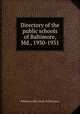 Directory of the public schools of Baltimore, Md., 1930-1931, Baltimore (Md.) Dept. of Education 