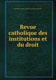 Revue catholique des institutions et du droit, 