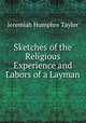 Sketches of the Religious Experience and Labors of a Layman, Jeremiah Humphre Taylor 