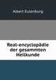 Real-encyclopdie der gesammten Heilkunde, Albert Eulenburg 