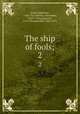 The ship of fools;. 2, Brant, Sebastian, 1458-1521,Barclay, Alexander, 1475?-1552,Jamieson, T. H. (Thomas Hill), 1843-1876 