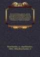Nouveau formulaire magistral : prcd d`une notice sur les hpitaux de Paris, de gnralits sur l`art de formuler : suivi d`un prcis sur les eaux minrales, naturelles et artificielles, d`un mmorial thrapeutique, de notions sur l`emploi des contrepoi, Bouchardat, A. (Apollinaire), 1806-1886,Bouchardat, G 