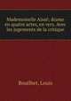 Mademoiselle Ass; drame en quatre actes, en vers. Avec les jugements de la critique, Bouilhet, Louis 